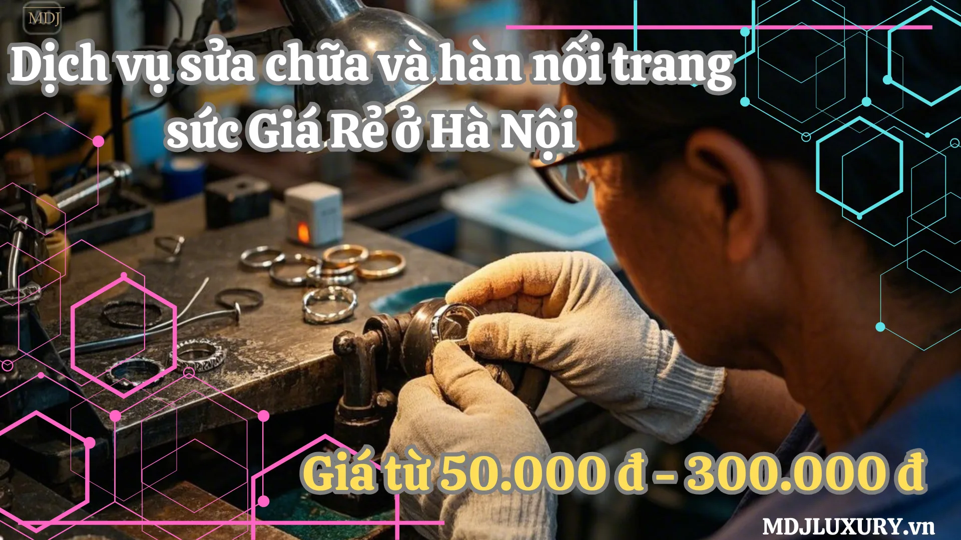 Dịch vụ sửa chữa và hàn nối trang sức Giá rẻ Hà Nội 