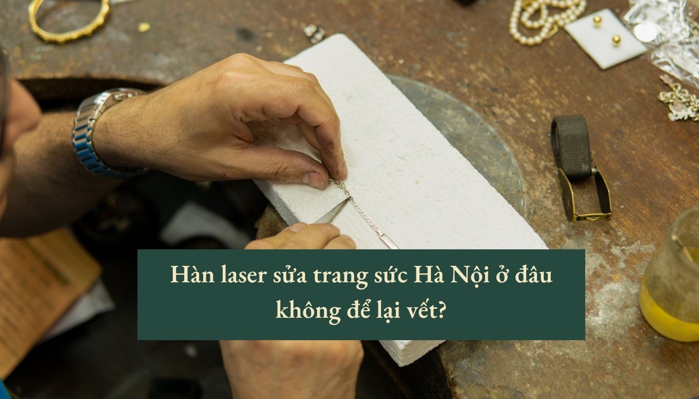 Hàn laser sửa trang sức hà nội