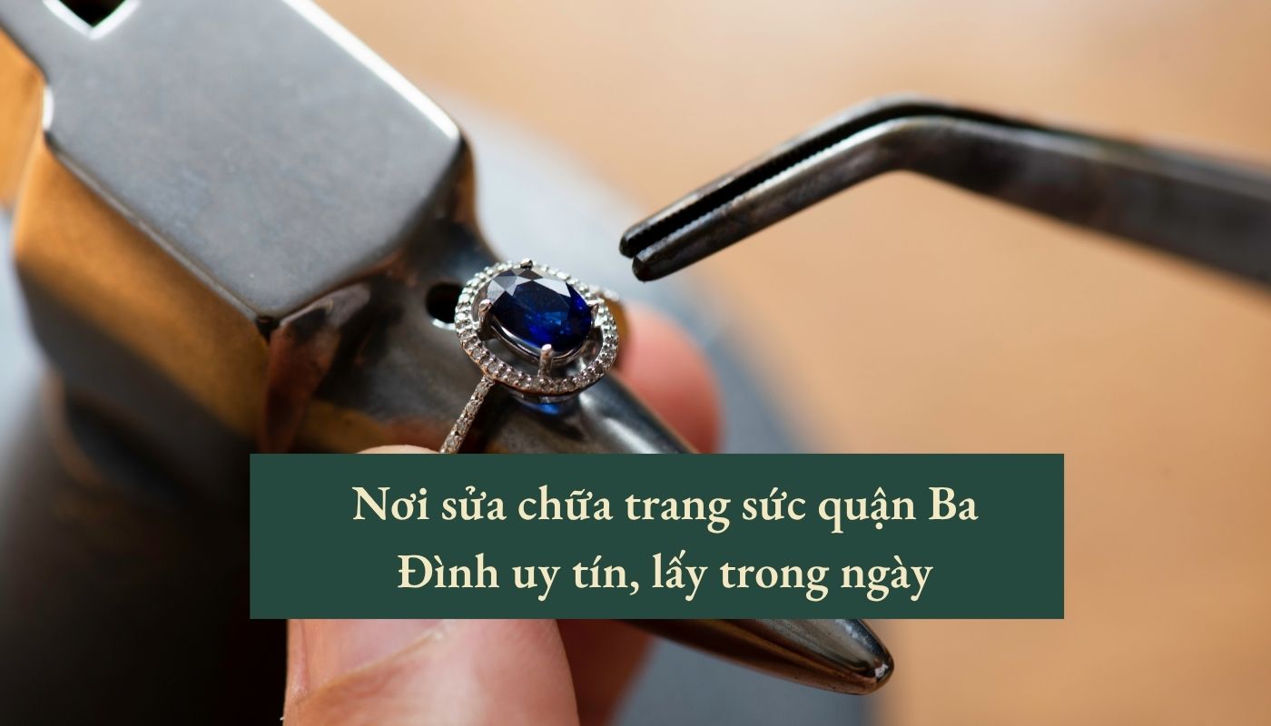 sửa chữa trang sức quận Ba Đình