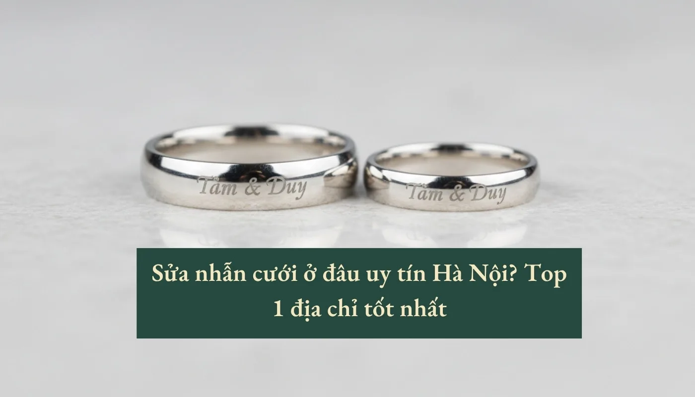 sửa nhẫn cưới ở đâu uy tín Hà Nội