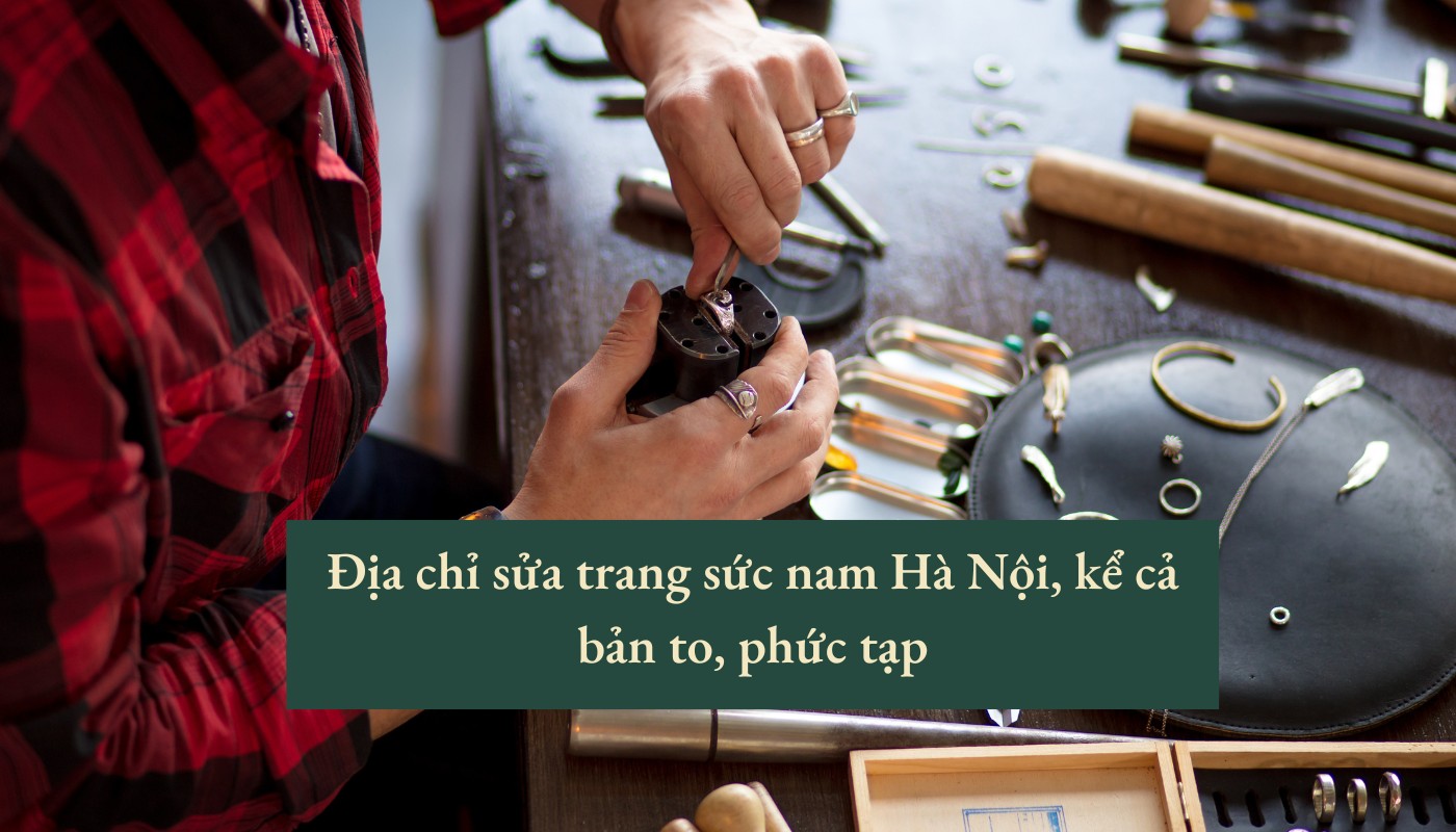 Sửa trang sức nam hà nội