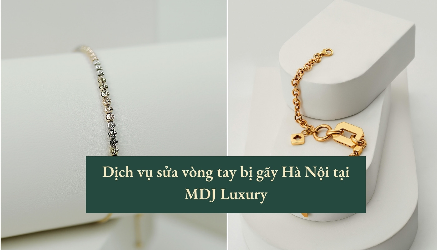 Sửa vòng tay bị gãy hà nội