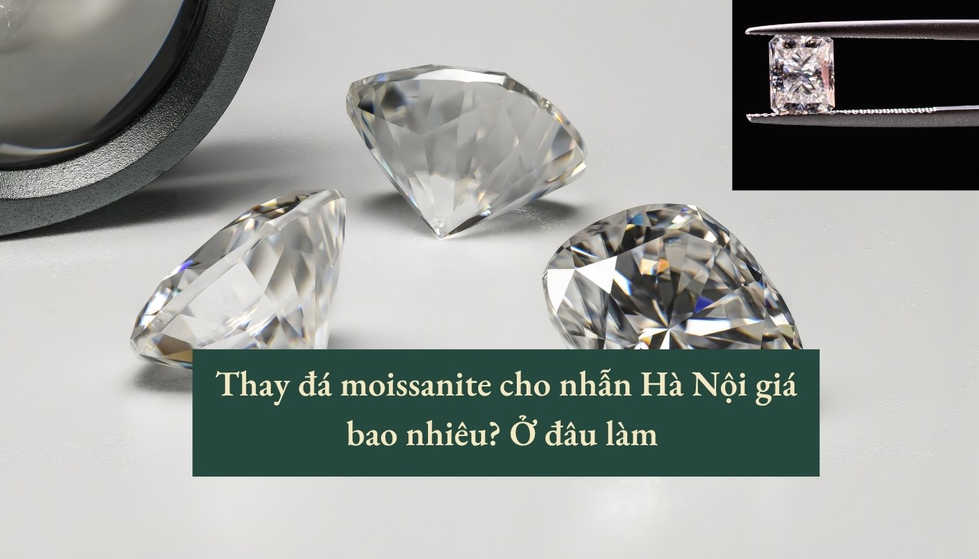 Thay đá moissanite cho nhẫn hà nội