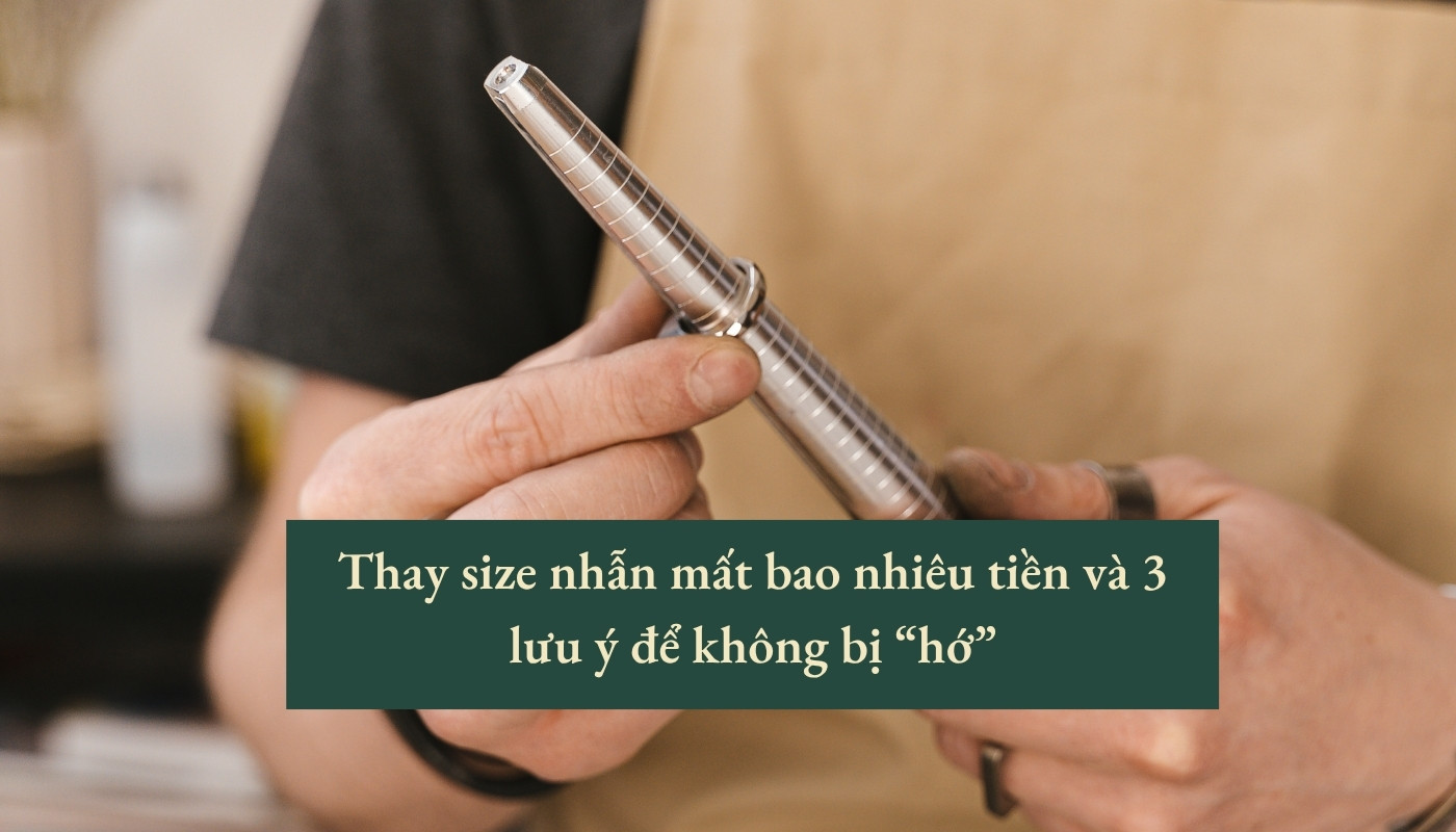 Thay size nhẫn mất bao nhiêu tiền