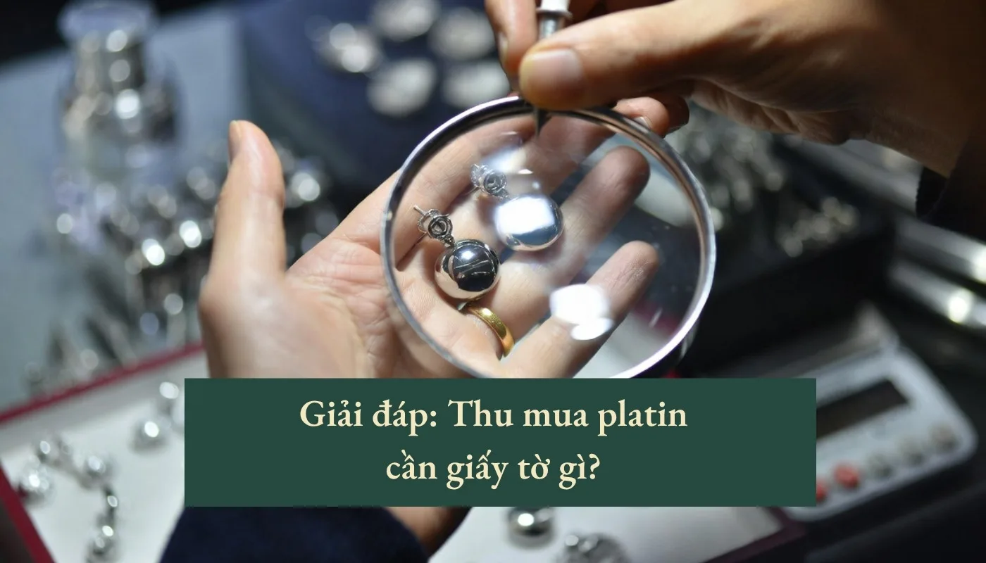 thu mua platin cần giấy tờ gì