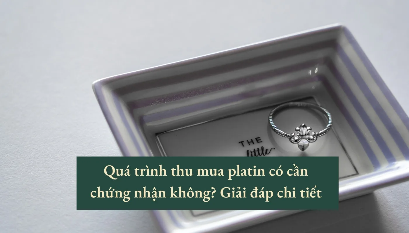 thu mua platin có cần chứng nhận
