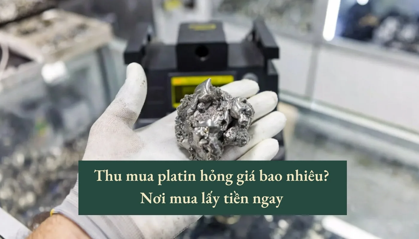 thu mua platin hỏng giá bao nhiêu