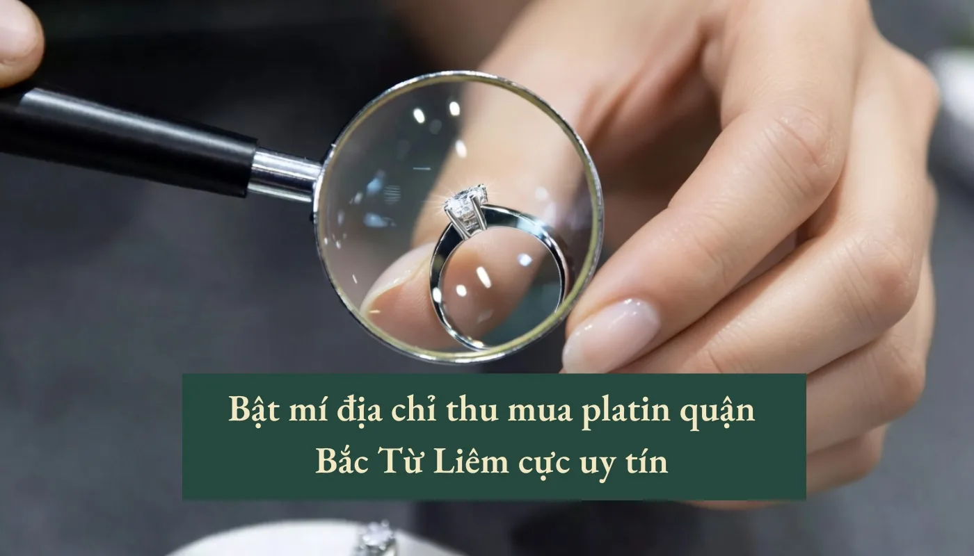 thu mua platin quận Bắc Từ Liêm