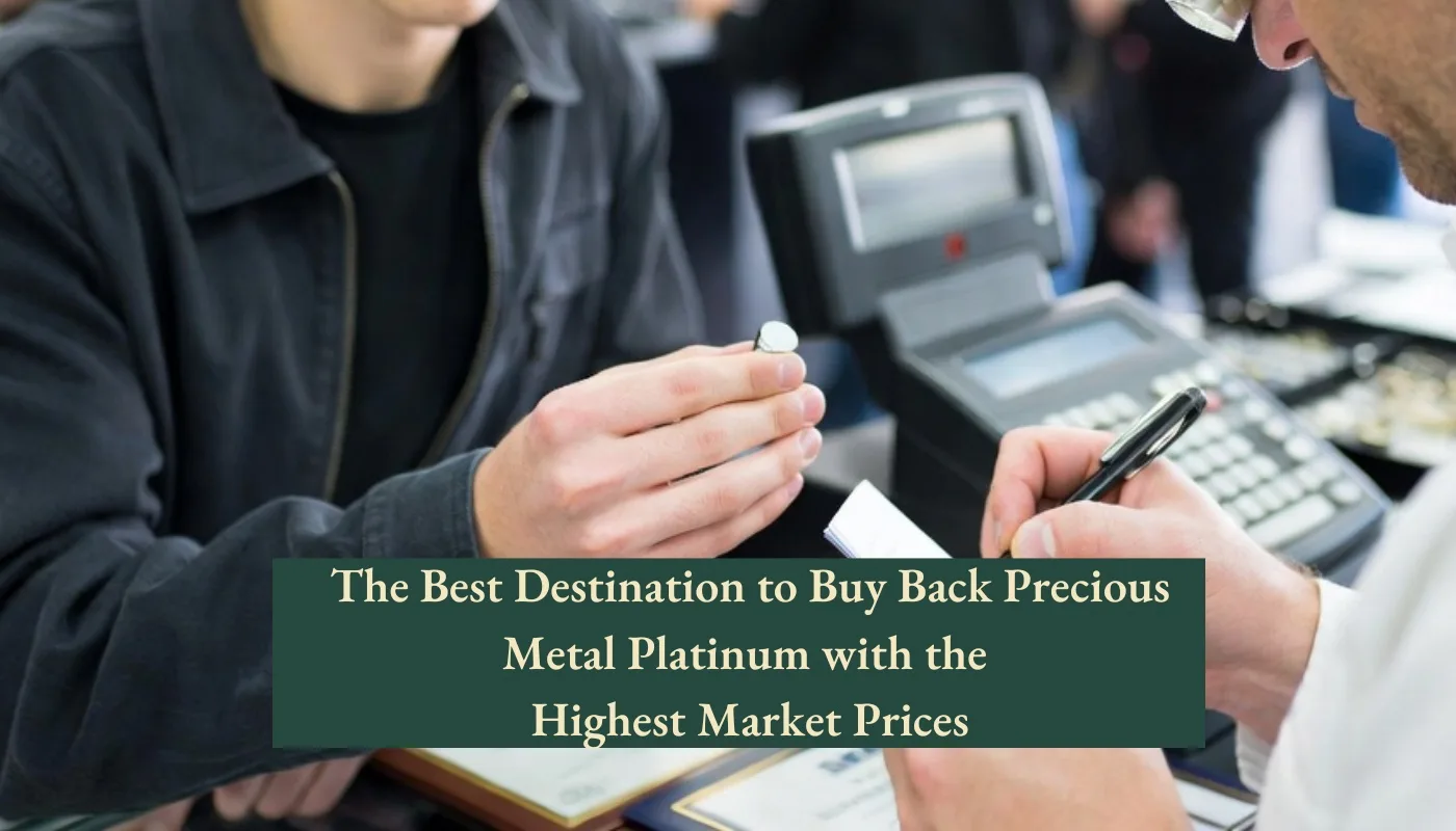The Best Destination to Buy Back Precious Metal Platinum with the Highest Market Prices